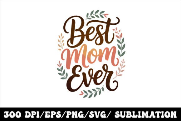 Best Mom Ever Typography Design