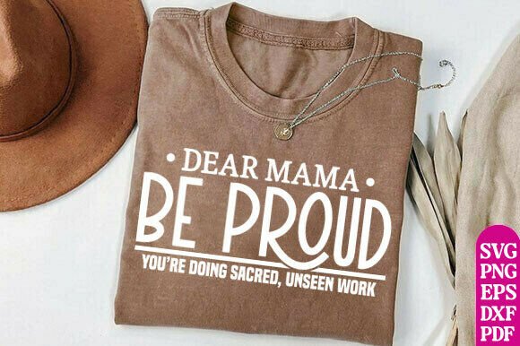Dear Mama Be Proud SVG PNG