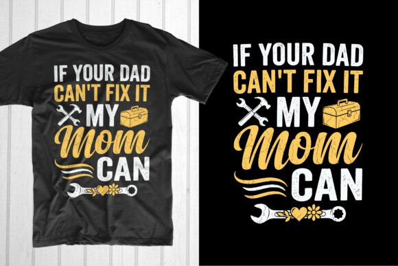 If Your Dad Can’t Fix It My Mom Can