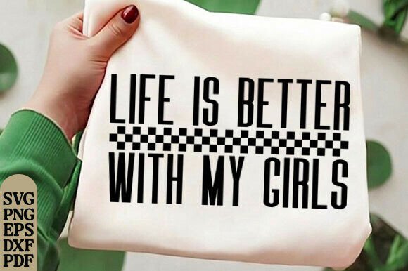 Life Is Better with My Girls SVG, Mom