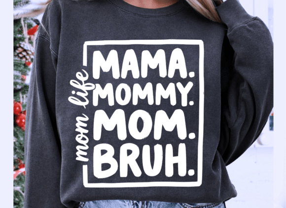 Mama Mommy Mom Bruh SVG, Mom Life Png