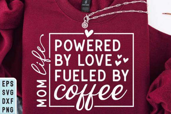 Mom Life SVG: Powered by Love