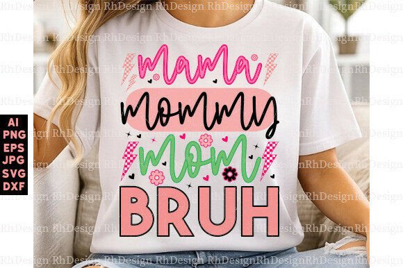 Mother’s Day SVG: Mama, Mommy, Mom, Bruh