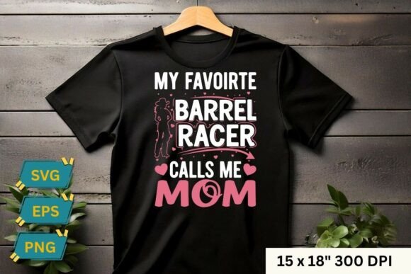 My Favorite Barrel Racer Call Me Mom