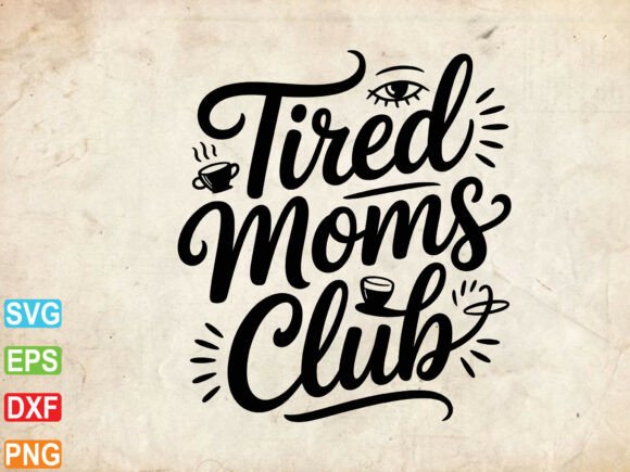 Tired Moms Club SVG PNG, Mom Life Svg